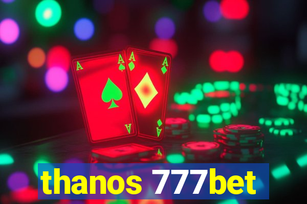 thanos 777bet