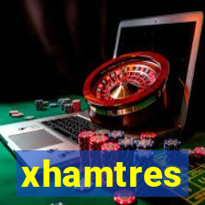 xhamtres