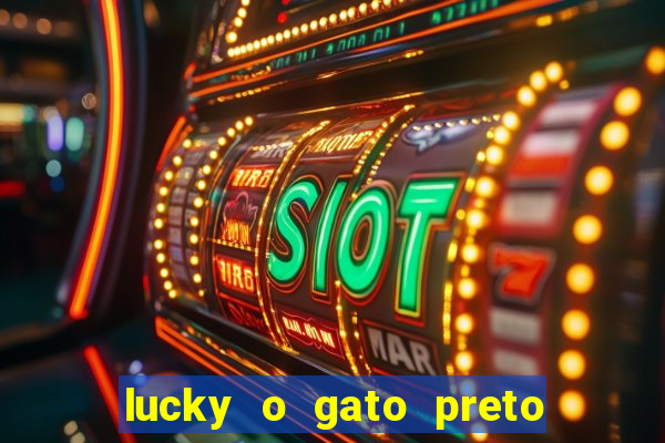 lucky o gato preto filme completo dublado download