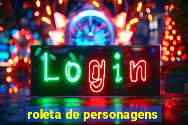 roleta de personagens