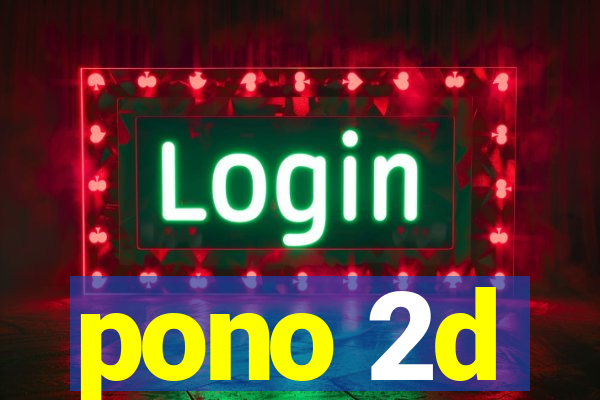 pono 2d