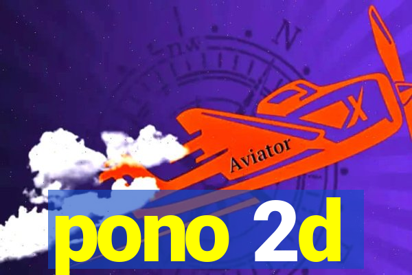 pono 2d
