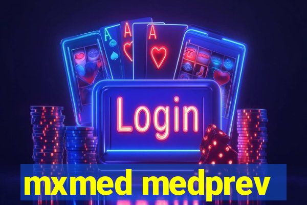 mxmed medprev