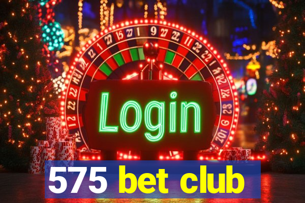 575 bet club