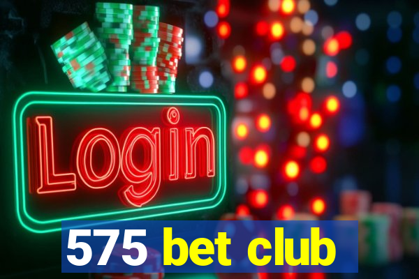 575 bet club