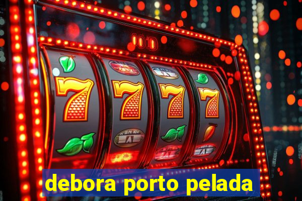 debora porto pelada