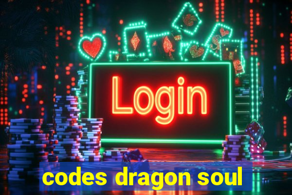 codes dragon soul