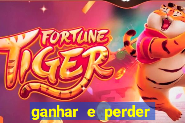 ganhar e perder faz parte do jogo frases