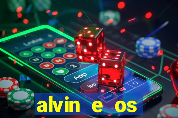 alvin e os esquilos rede canais