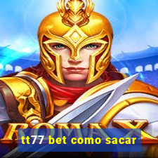 tt77 bet como sacar