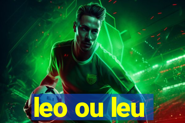 leo ou leu