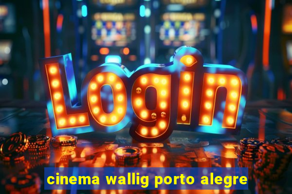 cinema wallig porto alegre
