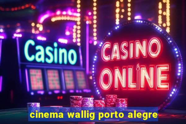 cinema wallig porto alegre