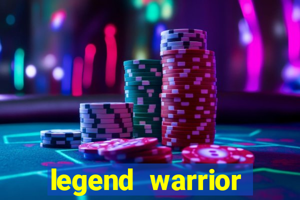 legend warrior dinheiro infinito 2024
