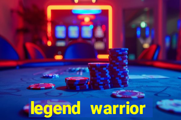 legend warrior dinheiro infinito 2024