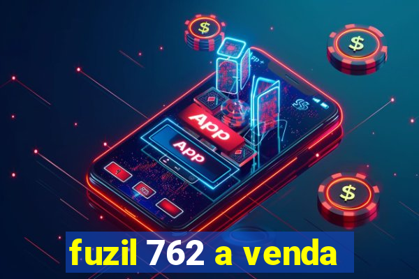 fuzil 762 a venda