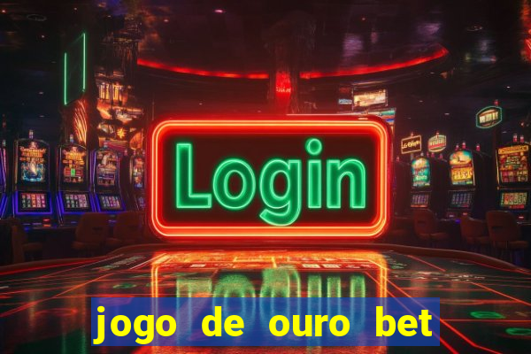 jogo de ouro bet codigo promocional