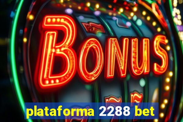 plataforma 2288 bet