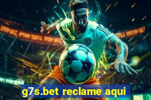 g7s.bet reclame aqui