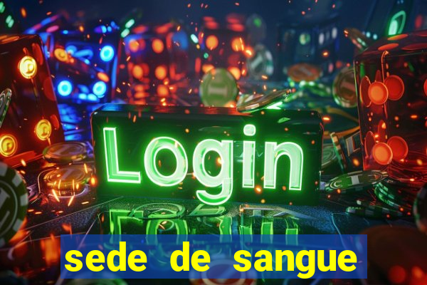 sede de sangue filme completo dublado