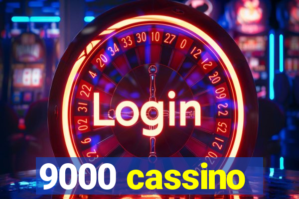 9000 cassino
