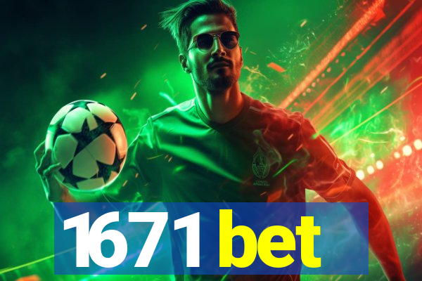 1671 bet