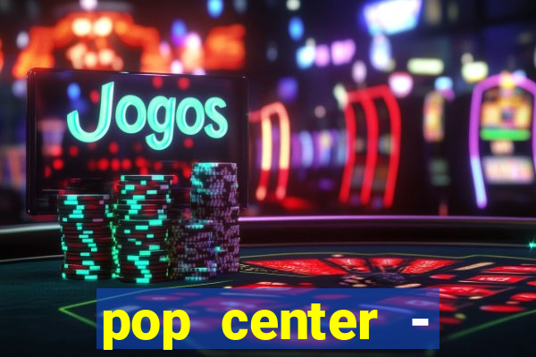 pop center - centro popular de compras