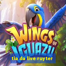 tia da live ruyter
