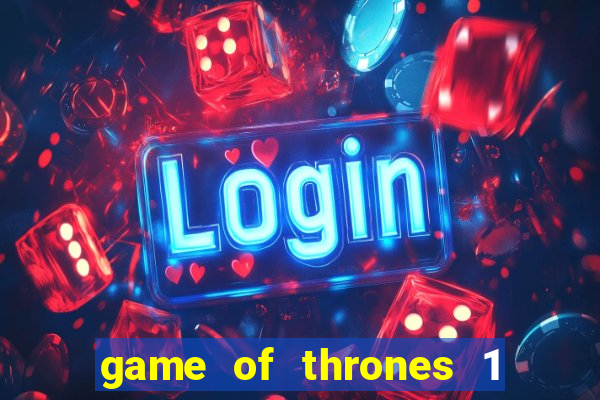 game of thrones 1 temporada torrent