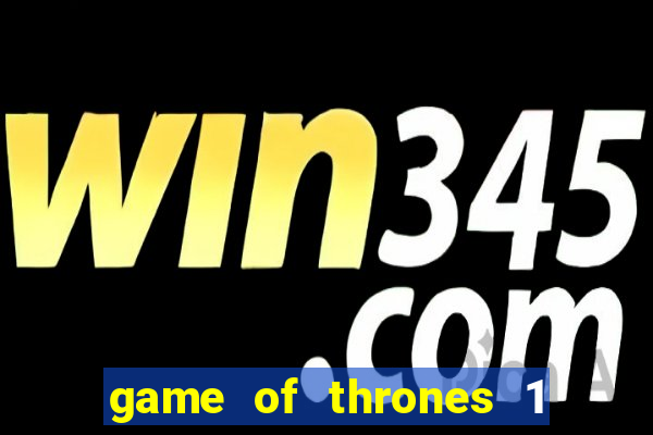 game of thrones 1 temporada torrent