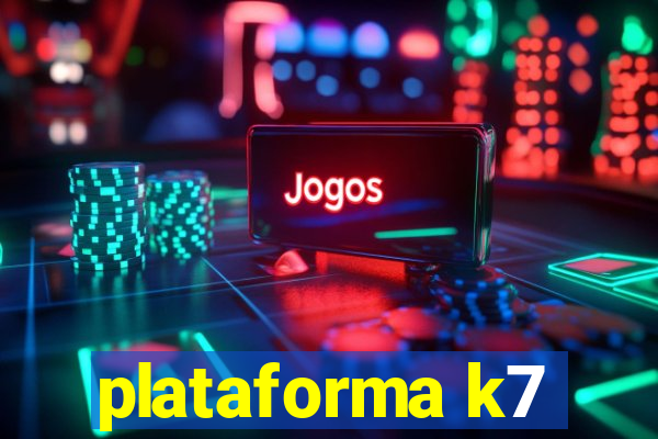 plataforma k7