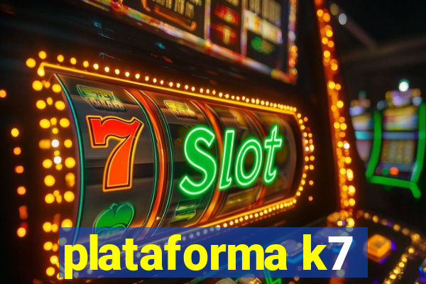 plataforma k7
