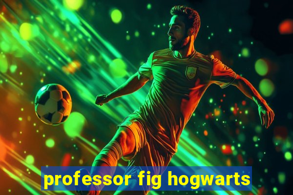professor fig hogwarts