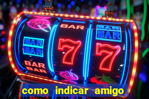 como indicar amigo na bet365