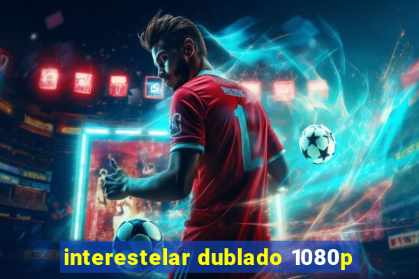 interestelar dublado 1080p
