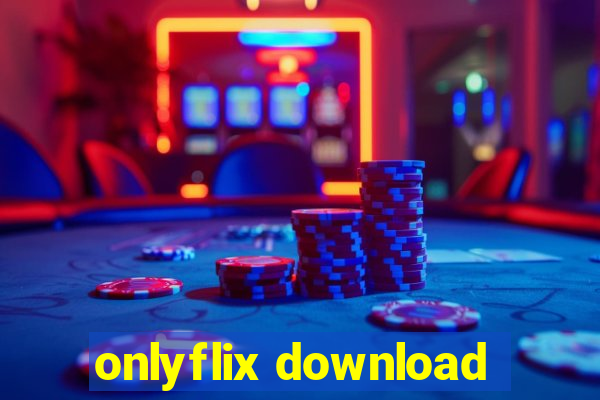 onlyflix download