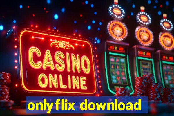 onlyflix download
