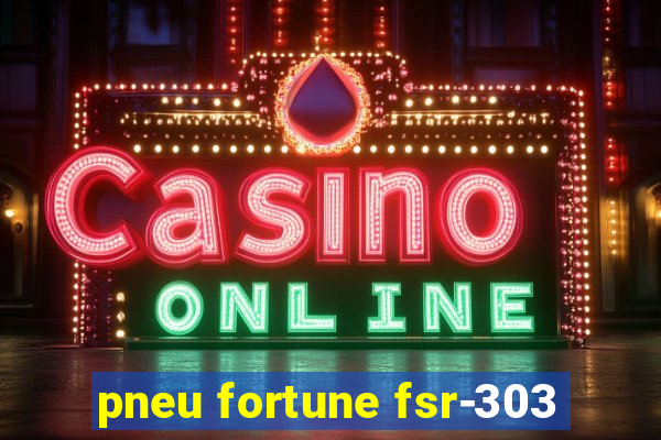 pneu fortune fsr-303