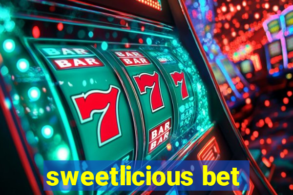 sweetlicious bet