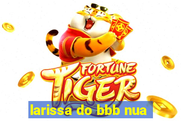 larissa do bbb nua
