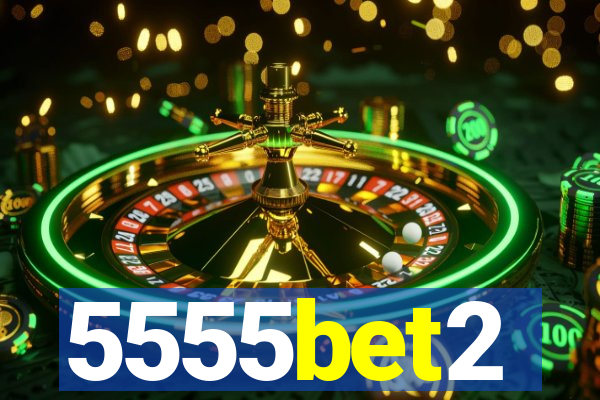 5555bet2