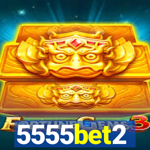 5555bet2