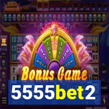 5555bet2