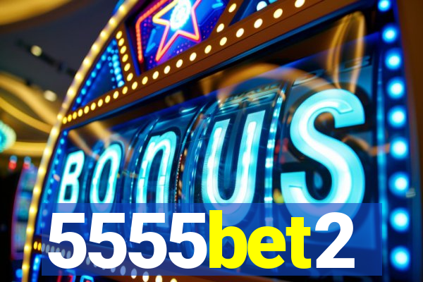 5555bet2