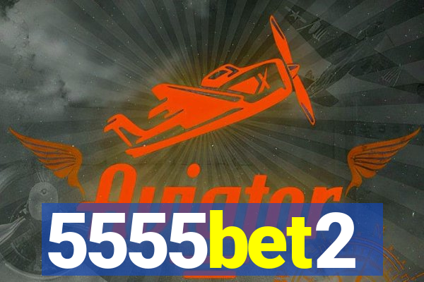 5555bet2