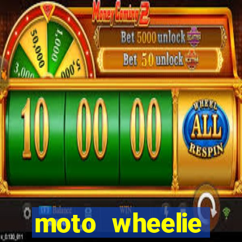 moto wheelie dinheiro infinito