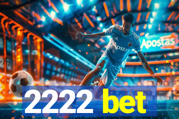 2222 bet