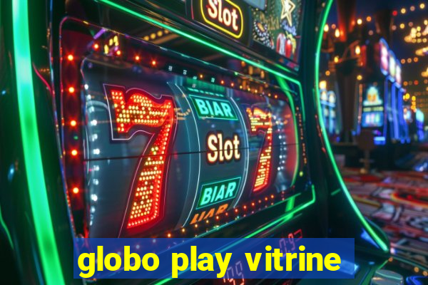 globo play vitrine