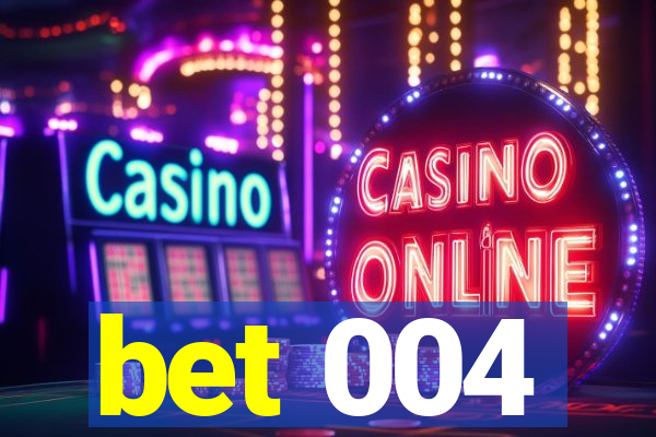 bet 004