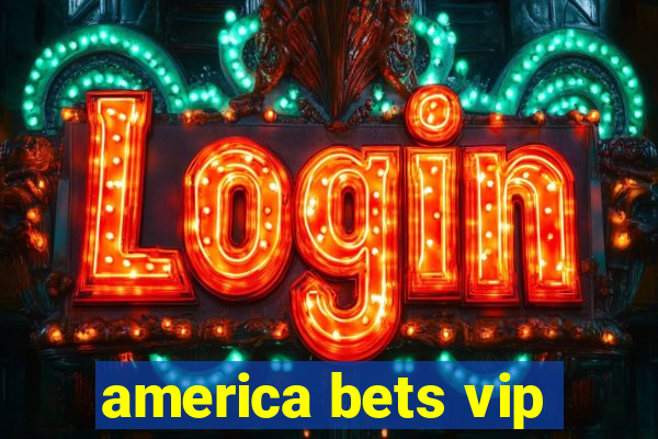america bets vip